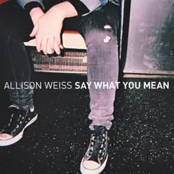 Say What You Mean - Allison Weiss