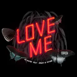 Love Me (feat. Drake & Future) - Single - Lil Wayne Love Me (feat. Drake & Future) - Single - Lil Wayne
