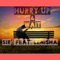 Hurry Up & Wait #Huaw (feat. Lenisha Nelson) - Sire lyrics