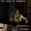 Too Good at Goodbyes (Piano Version) - Pianoply