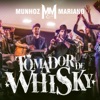 Munhoz & Mariano - Tomador de Whisky (Ao Vivo)