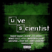 Live Scientist (feat. Tragedy Khadafi, G. S Advance, Menace O.B.E.Z, Vital, Napoleon Da Legend, Jukstapose, Sticky Bud, Comet & Blaq Poet) [Live] - Single - B Dvine