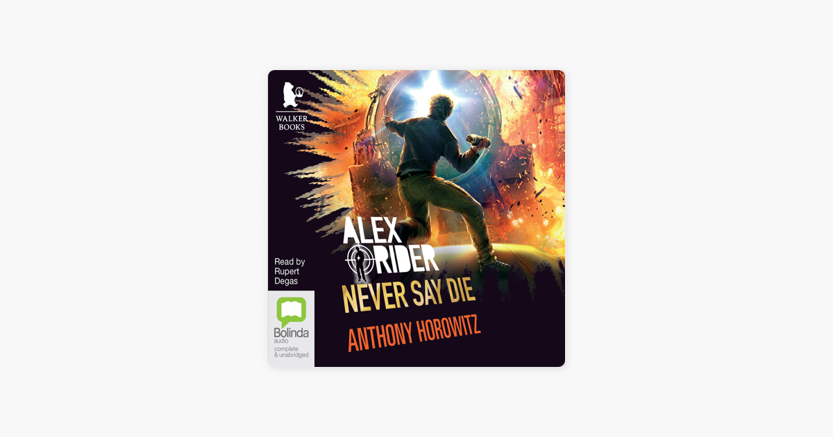 Never Say Die - Alex Rider Book 11 (Unabridged) on Apple Books