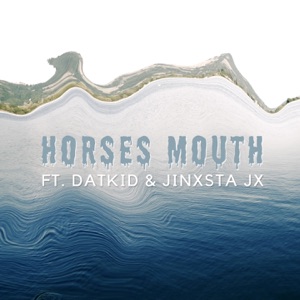 Horses Mouth (feat. Datkid & Jinxsta Jx) - Single