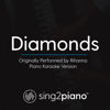 Diamonds (Originally Performed by Rihanna) [Piano Karaoke Version] - Sing2Piano