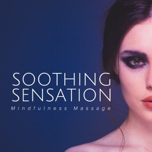 Soothing Sensation: Mindfulness Massage, Blissful Music, Relaxing Atmospheric Spa Music for Relaxation, Tranquil Sounds of Nature