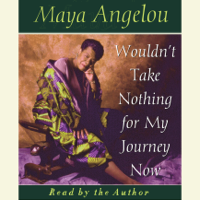 Maya Angelou - Wouldn't Take Nothing For My Journey Now (Abridged) artwork