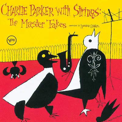 Charlie Parker With Strings: Complete Master Takes - Charlie Parker