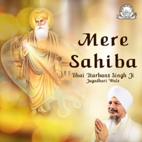 Mere Sahiba - Bhai Harbans Singh Ji Jagadhari Wale