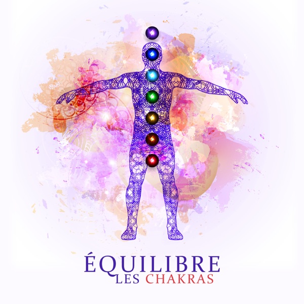 Équilibre les chakras: Musique de guérison pour la méditation, Purification spirituelle, Harmonie des chakras, Apaiser l'âme et le corps
