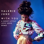 Valerie June - With You - A Sweet Little Love Song Demo
