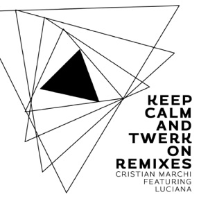 Keep Calm & Twerk On (feat. Luciana) [Remixes] - EP