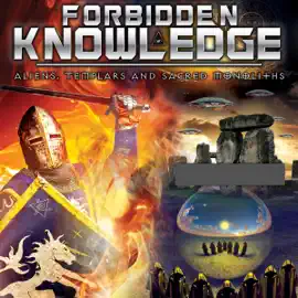 Forbidden Knowledge: Aliens, Templars and Sacred Monoliths (Unabridged)