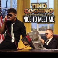 Nice To Meet Me (feat. Dustin Tavella & Spirit) - Single - Tino Cochino