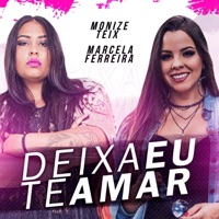 Deixa Eu Te Amar - Single - Monize Teix & Marcela Ferreira