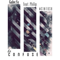 Le Confuse (feat. Philip Mcintosh) - Single - Gabe.Sx