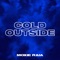 Cold Outside - Moxie Raia lyrics