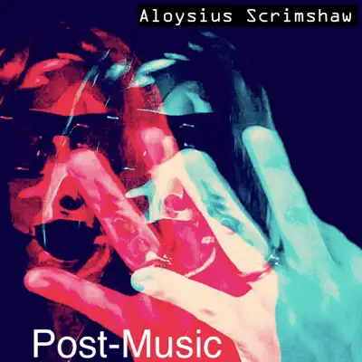 Listen to Post-Music by Aloysius Scrimshaw