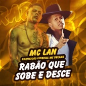 MC Lan - Rabão que sobe e desce (Participação especial de MC Delano)