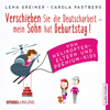 Verschieben Sie die Deutscharbeit, mein Sohn hat Geburtstag! Von Helikopter-Eltern und Premium-Kids - Lena Greiner & Carola Padtberg-Kruse