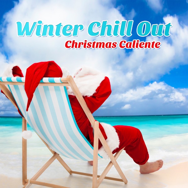 Winter Chill Out: Christmas Caliente - Feeling Love, Christmas Party 2018, Xmas Breaks, Happy Holiday Edition