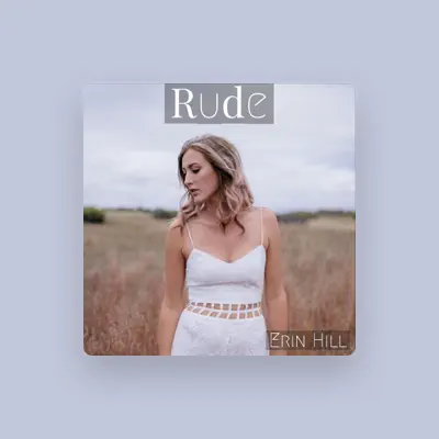 Listen to Erin Hill, watch music videos, read bio, see tour dates & more!