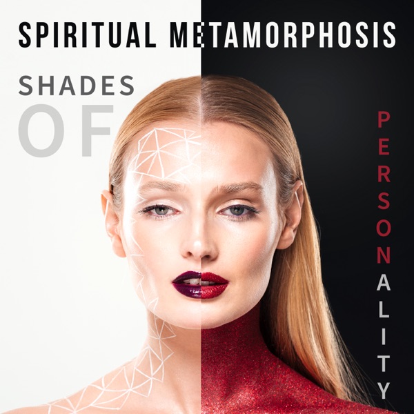 Spiritual Metamorphosis - Shades of Personality, New Age Music to Transformation & Inner Meditation