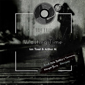 Wasting Time (Pete Bellis & Tommy Remix)