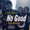 No Good (feat. Tony Heisman & Hube) - 1taketeezy lyrics