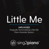 Little Me (Unplugged) Originally Performed by Little Mix] [Piano Karaoke Version] - Sing2Piano