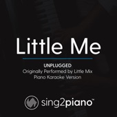 Little Me (Unplugged) Originally Performed by Little Mix] [Piano Karaoke Version] artwork