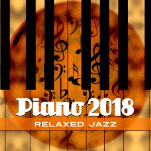 Piano 2018: Relaxed Jazz Atmosphere for Day & Night, Smooth Lounge Jazz
