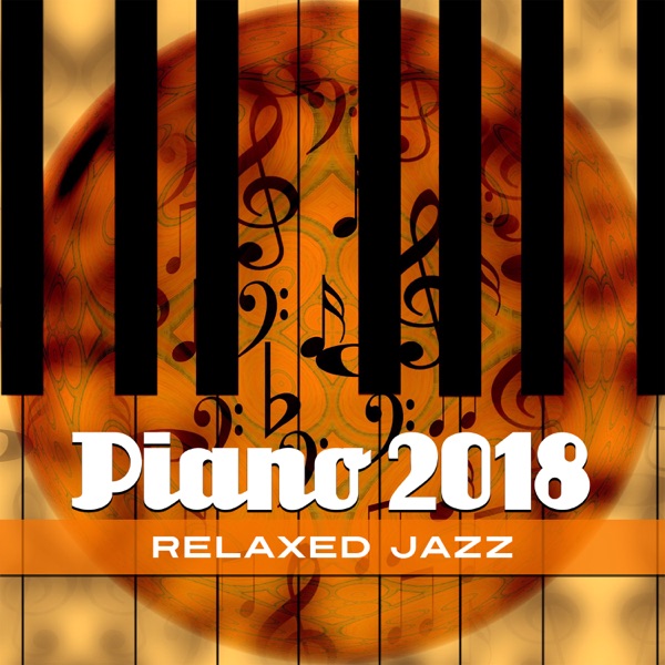 Piano 2018: Relaxed Jazz Atmosphere for Day & Night, Smooth Lounge Jazz