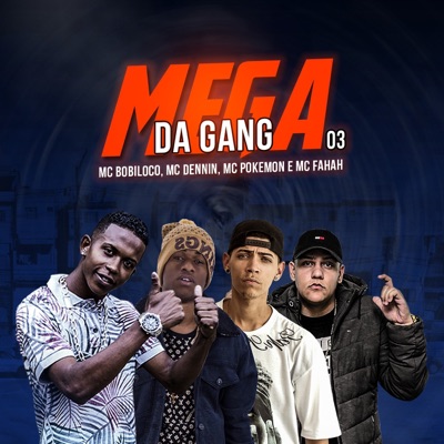 Mega da Gang 03 (feat. MC Fahah, MC Bobiloco & MC Pokemon) - Single