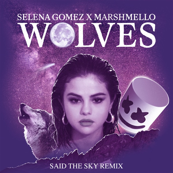 Wolves (Said the Sky Remix) - Single - Selena Gomez & Marshmello