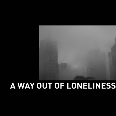A Way Out of Loneliness - Single