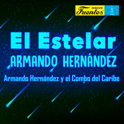 El Estelar Armando Hernández - Armando Hernandez