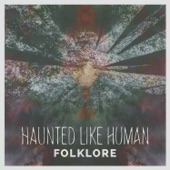 Haunted Like Human - In the Woods