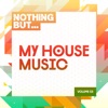 Nothing But... My House Music, Vol. 03
