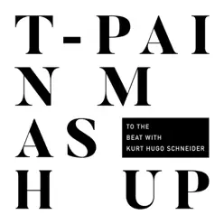 Mashup (with Kurt Hugo Schneider) - Single - T-Pain Mashup (with Kurt Hugo Schneider) - Single - T-Pain