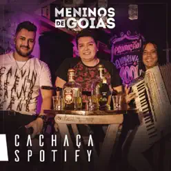 Cachaça Spotify - Single - Meninos de Goiás Cachaça Spotify - Single - Meninos de Goiás