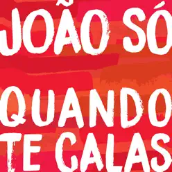 Quando Te Calas - Single - João Só Quando Te Calas - Single - João Só
