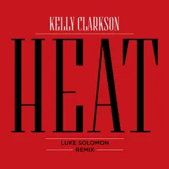 Heat (Luke Solomon Remix) - Single - Kelly Clarkson