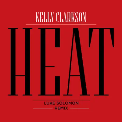 Heat (Luke Solomon Remix) - Single - Kelly Clarkson