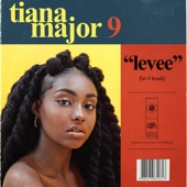 Tiana Major9 - Levee (Let it Break)