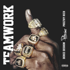 Teamwork (feat. Philthy Rich & Derez Deshon)