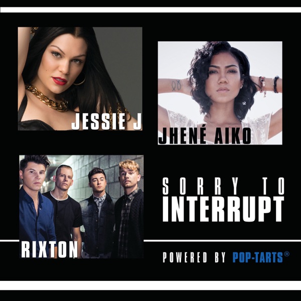 Sorry To Interrupt - Single - Jessie J, Jhené Aiko & Rixton