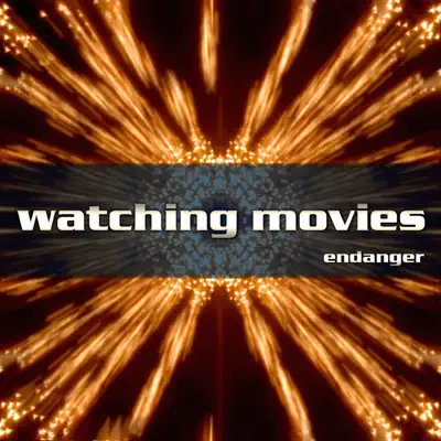 Watching Movies - Single - Endanger