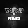 Primes - Together Forever