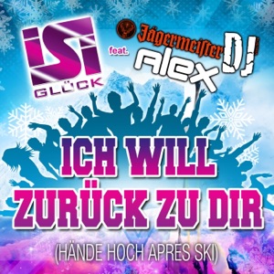 Ich will zurück zu Dir (Hände hoch Apres Ski) [feat. Jägermeister DJ Alex]